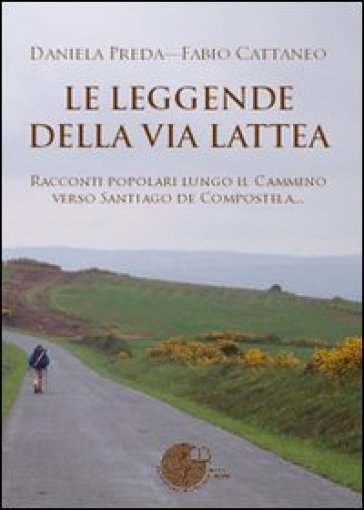 Le leggende della Via Lattea - Daniela Preda - Fabio Cattaneo