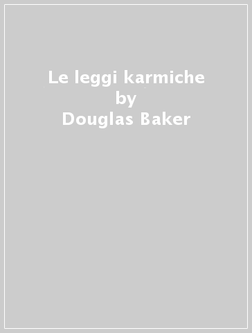 Le leggi karmiche - Douglas Baker