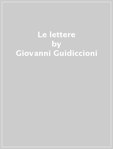 Le lettere - Giovanni Guidiccioni
