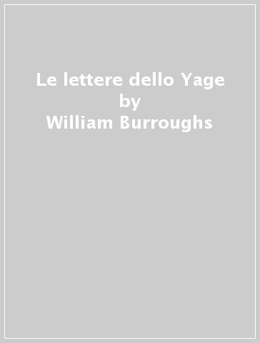 Le lettere dello Yage - William Burroughs