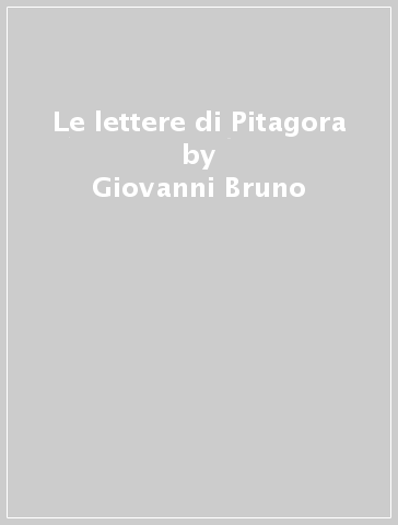 Le lettere di Pitagora - Giovanni Bruno