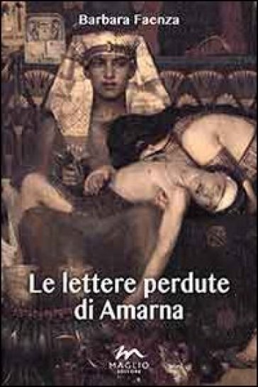 Le lettere perdute di Amarna - Barbara Faenza