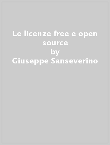 Le licenze free e open source - Giuseppe Sanseverino