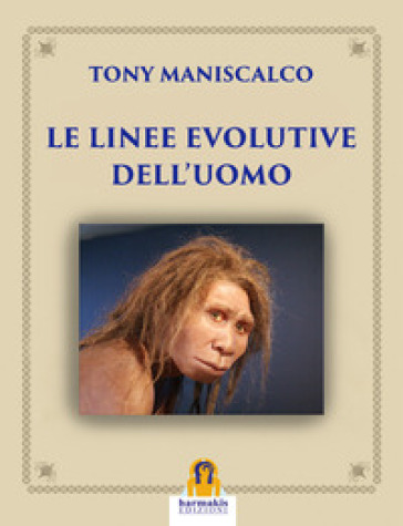Le linee evolutive dell'uomo - Tony Maniscalco