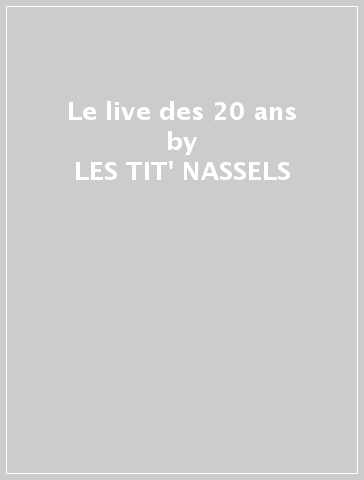 Le live des 20 ans - LES TIT