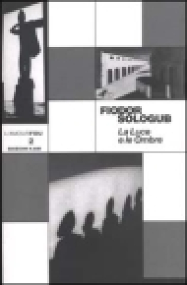 Le luce e le ombre - Fedor Sologub - Fedor Sologub