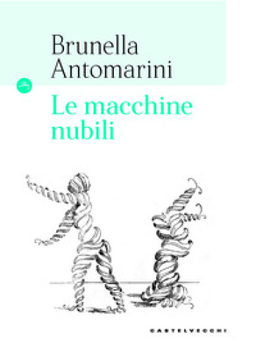Le macchine nubili - Brunella Antomarini