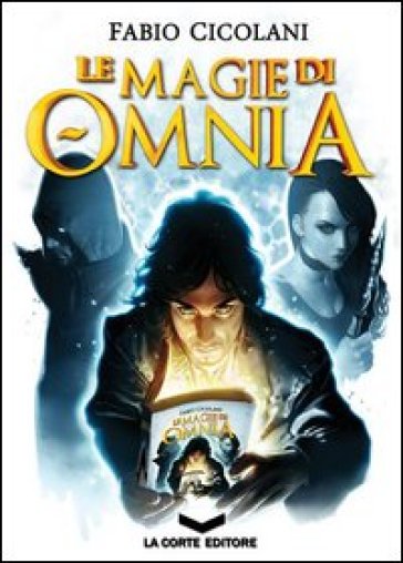 Le magie di Omnia. La trilogia - Fabio Cicolani