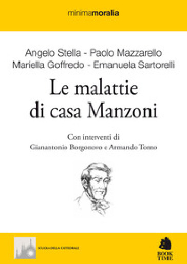 Le malattie di casa Manzoni - Angelo Stella - Paolo Mazzarello - Mariella Goffredo - Emanuela Sartorelli