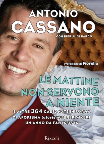 Le mattine non servono a niente - Antonio Cassano - Pierluigi Pardo