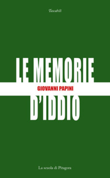 Le memorie d'Iddio - Giovanni Papini