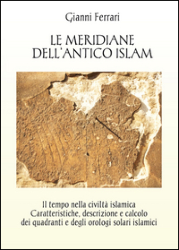 Le meridiane dell'antico Islam - Gianni Ferrari