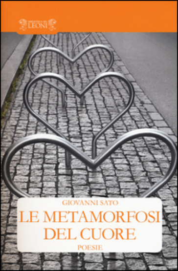 Le metamorfosi del cuore - Giovanni Sato