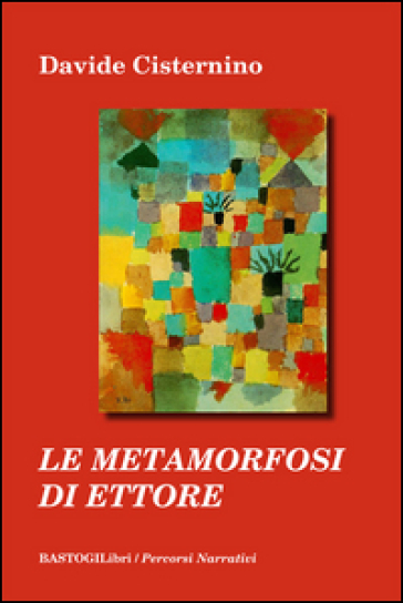 Le metamorfosi di Ettore - Davide Cisternino