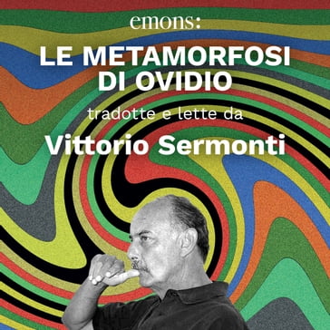 Le metamorfosi di Ovidio - Publio Ovidio Nasone - Vittorio Sermonti