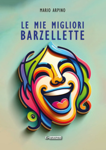 Le mie migliori barzellette - Mario Arpino