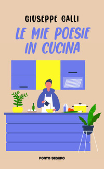 Le mie poesie in cucina - Giuseppe Galli