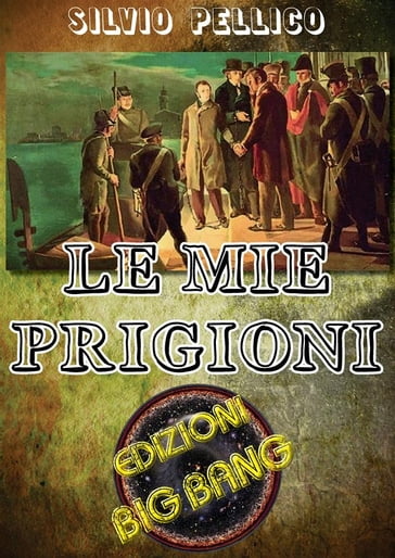 Le mie prigioni - Silvio Pellico