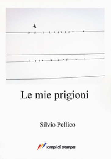 Le mie prigioni - Silvio Pellico