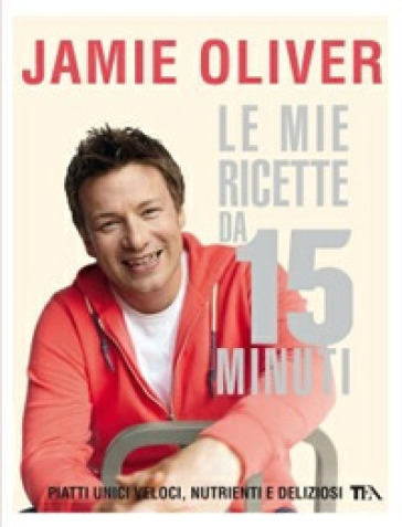 Le mie ricette da 15 minuti - Jamie Oliver