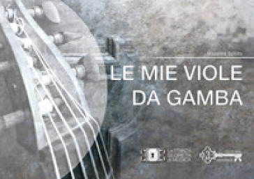 Le mie viole da gamba - Massimo Salcito