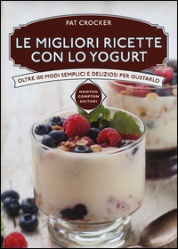 Le migliori ricette con lo yogurt - Pat Crocker