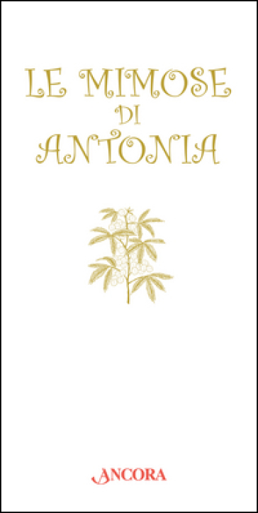 Le mimose di Antonia - Antonia Pozzi