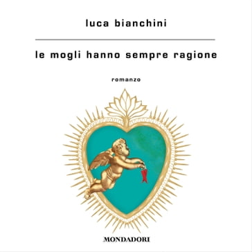 Le mogli hanno sempre ragione - Luca Bianchini