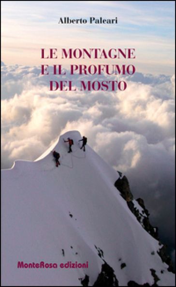 Le montagne e il profumo del mosto - Alberto Paleari