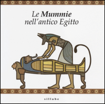 Le mummie nell'antico Egitto - Nicola Bianchini - Maria Cristina Guidotti
