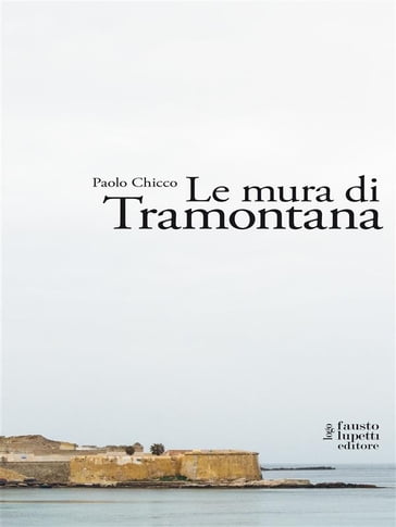 Le mura di Tramontana - Paolo Chicco
