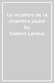 Le mystère de la chambre jaune