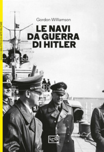 Le navi da guerra di Hitler - Gordon Williamson