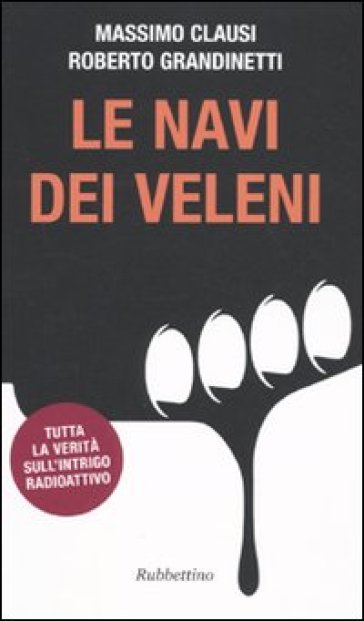 Le navi dei veleni - Roberto Grandinetti - Massimo Clausi