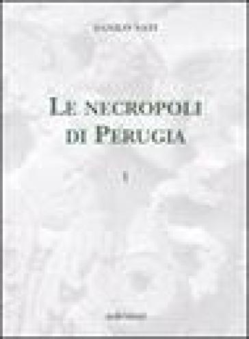 Le necropoli di Perugia. 1. - Danilo Nati