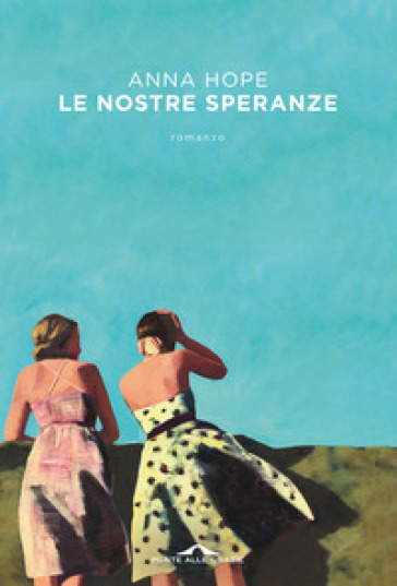 Le nostre speranze - Anna Hope