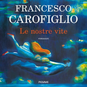 Le nostre vite - Francesco Carofiglio