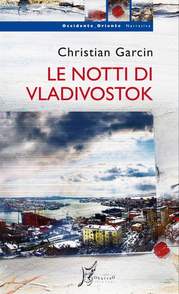 Le notti di Vladivostok - Christian Garcin