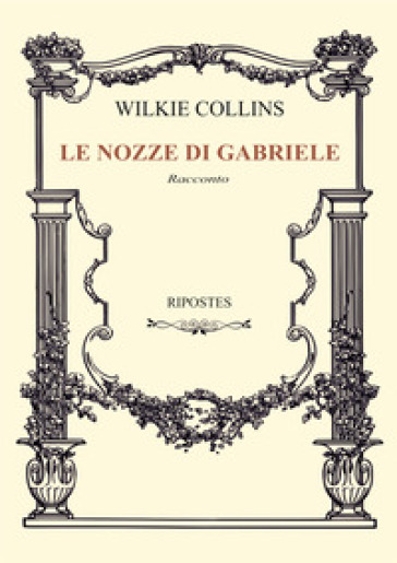 Le nozze di Gabriele - William Wilkie Collins