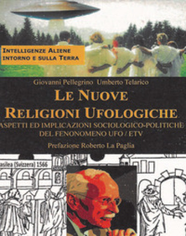 Le nuove religioni ufologiche - Umberto Telarico - Giovanni Pellegrino