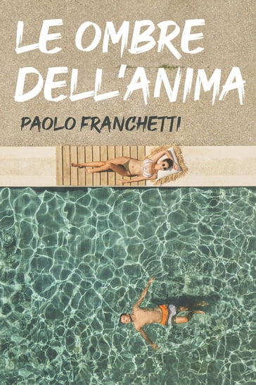 Le ombre dell'anima - Paolo Franchetti