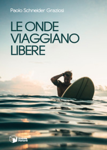 Le onde viaggiano libere - Paolo Schneider Graziosi