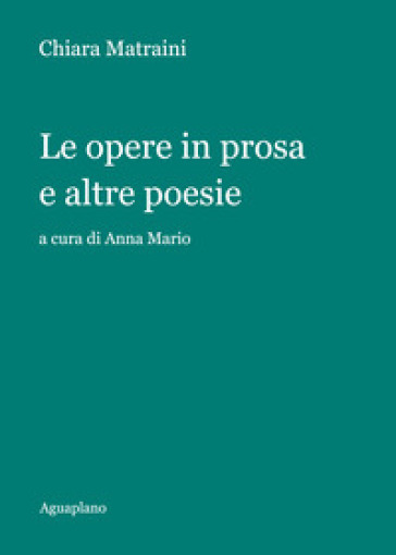 Le opere in prosa e altre poesie - Chiara Matraini