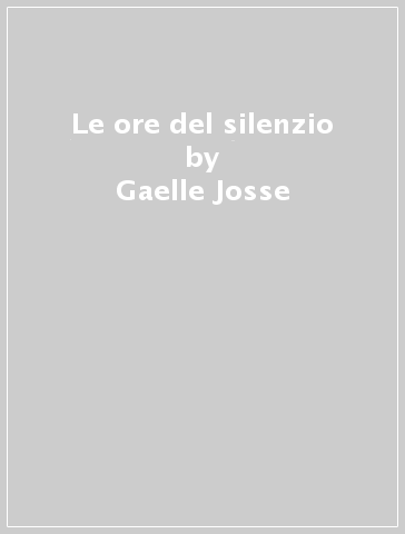 Le ore del silenzio - Gaelle Josse