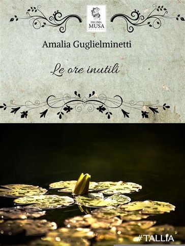 Le ore inutili - Amalia Guglielminetti - Elisa Baricchi