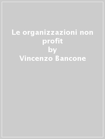 Le organizzazioni non profit - Vincenzo Bancone