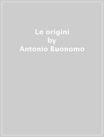 Le origini - Antonio Buonomo