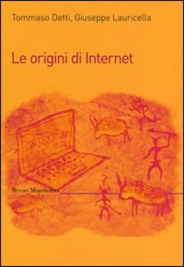 Le origini di internet - Tommaso Detti - Giuseppe Lauricella