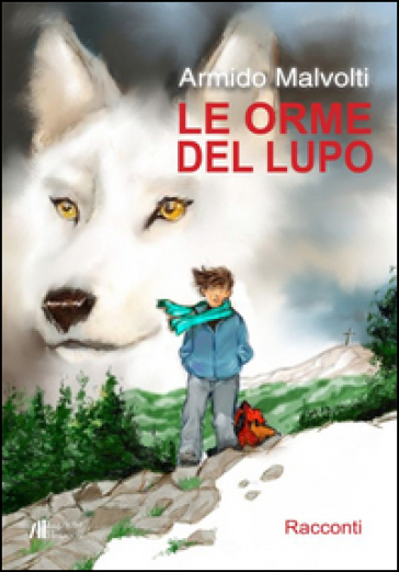 Le orme del lupo - Armido Malvolti