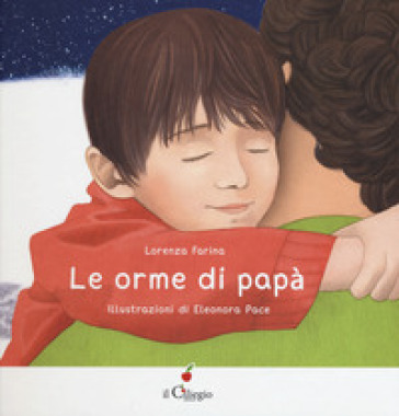 Le orme di papà. Ediz. a colori - Lorenza Farina